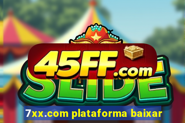 7xx.com plataforma baixar